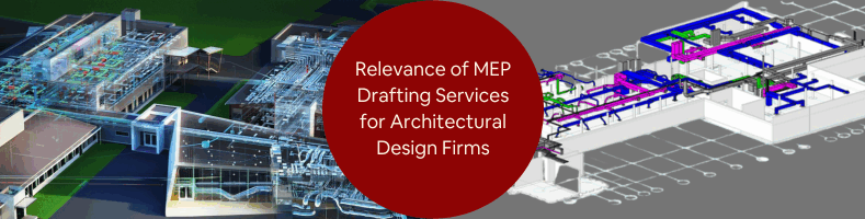 Relevance of MEP Drafting Services for Architectural Design Firms Construction Companies