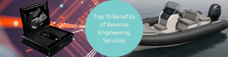Top 10 Benefits of Reverse Engineering Services at Product Design Development Companies