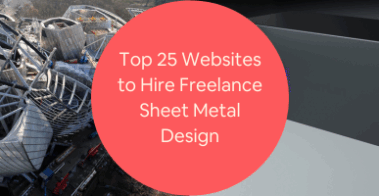 Top 25 Websites to Hire Freelance Sheet Metal Design Freelancers for Fabrication Drawings