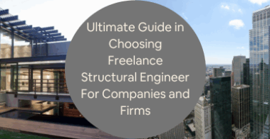 Ultimate Guide in Choosing Freelance Structural Engineer For Companies and Firms
