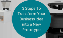 3 Steps To Transform Your Business Idea into a New Prototype with New Design Services Firms