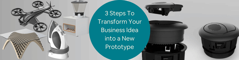 3 Steps To Transform Your Business Idea into a New Prototype with New Design Services Firms