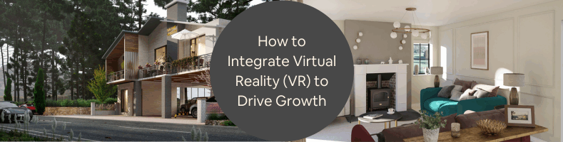 How to Integrate Virtual Reality VR in Your Real Estate Firms 3D Virtual Staging Services to Drive Growth