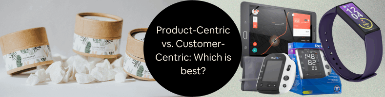 Product-Centric vs Customer-Centric Which Is Best for Consumer Product Design Companies