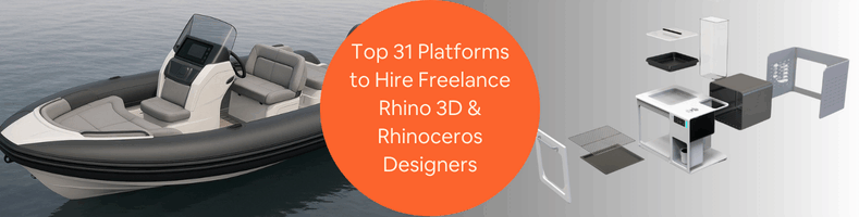 Top 31 Platforms to Hire Freelance Rhino 3D Rhinoceros Designers for 3D Modeling CAD Design