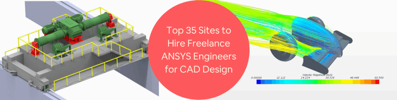 Top 35 Sites to Hire Freelance ANSYS Designers Engineers for CAD Design CFD Engineering