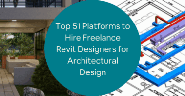 Top 51 Platforms to Hire Freelance Revit Designers for Architectural Design CAD Drafting
