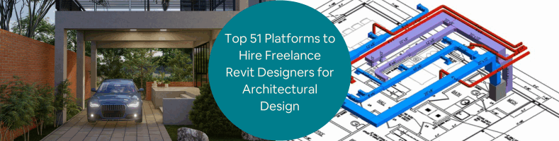Top 51 Platforms to Hire Freelance Revit Designers for Architectural Design CAD Drafting