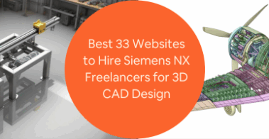 Best 33 Websites to Hire Siemens NX Freelancers for 3D CAD Design Engineering Services