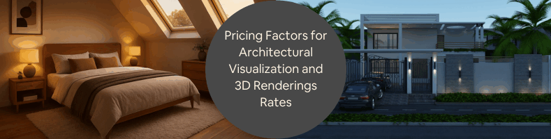 Pricing Factors for Architectural Visualization and Hourly 3D Renderings Rates for Your Firms Projects