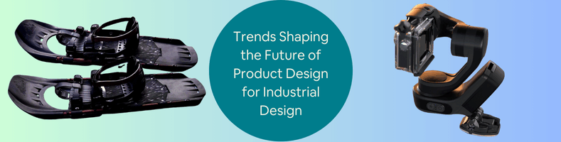 Trends Shaping the Future of Product Design for Industrial Design Services