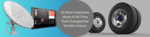 101 Best Inventions Ideas of All-Time & Innovations that Changed the ...