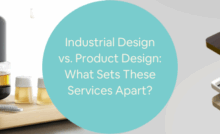 Industrial Design vs Product Design What Sets These Services Apart for Companies