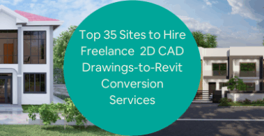 Top 35 Sites to Hire Freelance Drafters for 2D CAD Drawings-to-Revit Conversion Services