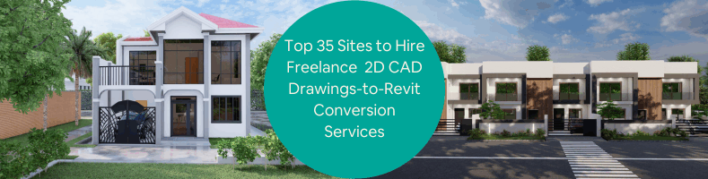 Top 35 Sites to Hire Freelance Drafters for 2D CAD Drawings-to-Revit Conversion Services