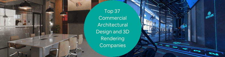 Top 37 Commercial Architectural Design and 3D Rendering Companies for Architectural Firms