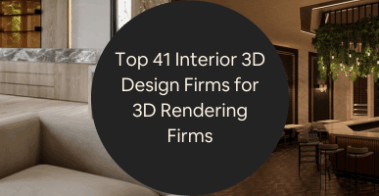 Top 41 Interior 3D Design Firms for 3D Rendering Firms Visualization Companies in the US