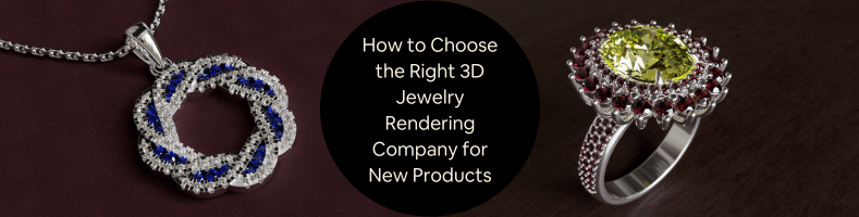 How to Choose the Right 3D Jewelry Rendering Company for New Products Marketing Material