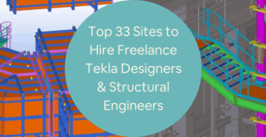 Top 33 Sites to Hire Freelance Tekla Designers Remote Detailers Structural Engineers
