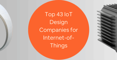 Top 43 IoT Design Companies for Product Design and Manufacturing for Internet-of-Things