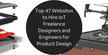 Top 47 Websites to Hire IoT Freelance Designers and Engineers for Product Design and Manufacturing Firms