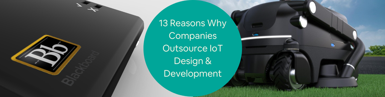 13 Reasons Why Companies Outsource IoT Design Development to Product Design Firms