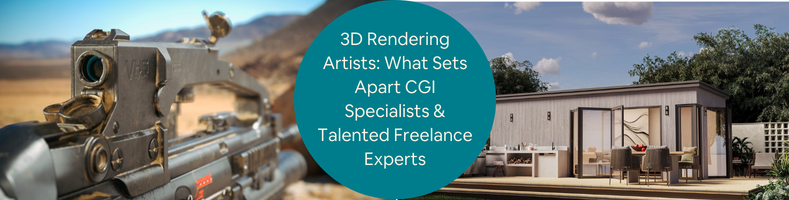 3D Rendering Artists What Sets Apart CGI Specialists Talented Freelance Experts