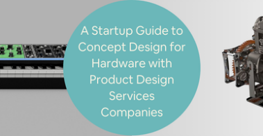A Startup Guide to Concept Design for Hardware with Product Design Services Companies