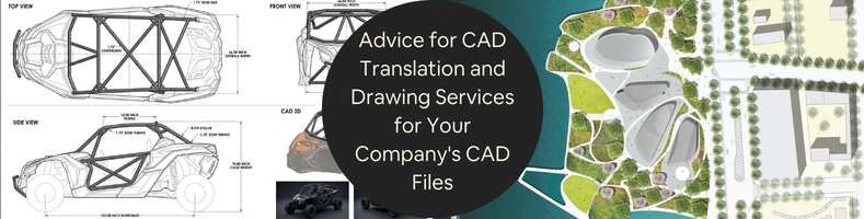 Advice for CAD Translation and Drawing Services for Your Companys CAD Files