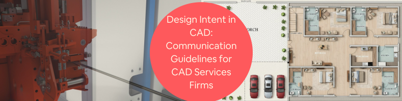 Design Intent in CAD Communication Guidelines for CAD Services Firms Freelance Professionals