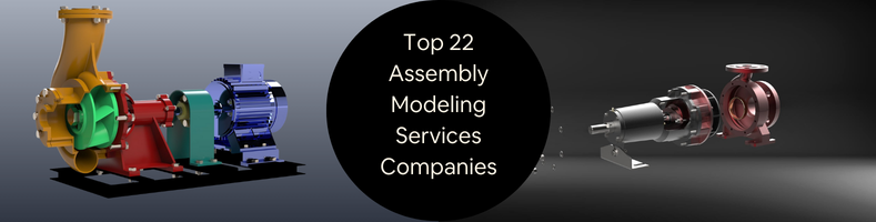 Top 22 Assembly Modeling Services Companies for Manufacturers and Engineering Firms