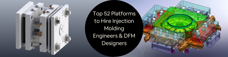 Top 52 Platforms to Hire Injection Molding Engineers DFM Designers for 3D Modeling Services