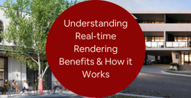 Understanding Real-time Rendering How it Works and Benefits for Architectural Companies