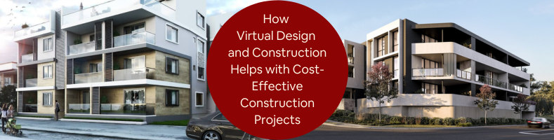 How Virtual Design and Construction Helps with Cost-Effective Construction Projects