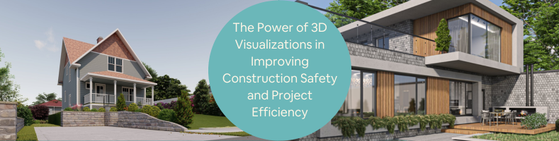 The Power of 3D Visualizations in Improving Construction Safety and Project Efficiency
