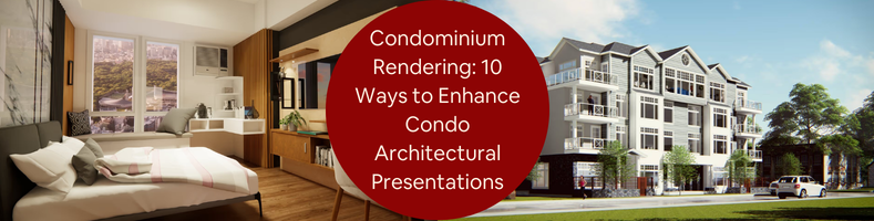 Condominium Rendering 10 Ways to Enhance Condo Architectural Presentations for Builders