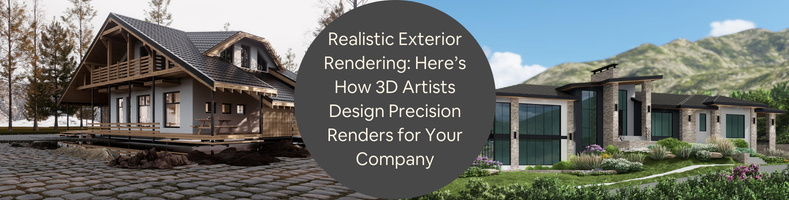 Realistic Exterior Rendering Heres How 3D Artists Design Precision Renders for Your Company
