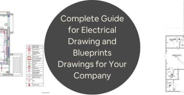 Complete Guide for Electrical Drawing and Blueprints Drawings for Your Company