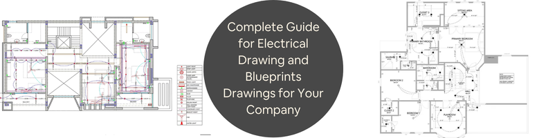 Complete Guide for Electrical Drawing and Blueprints Drawings for Your Company