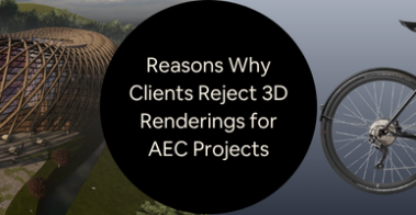 Reasons Why Clients Reject 3D Renderings for Architectural Engineering Construction Projects