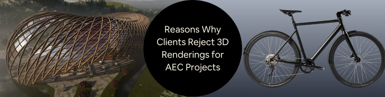 Reasons Why Clients Reject 3D Renderings for Architectural Engineering Construction Projects