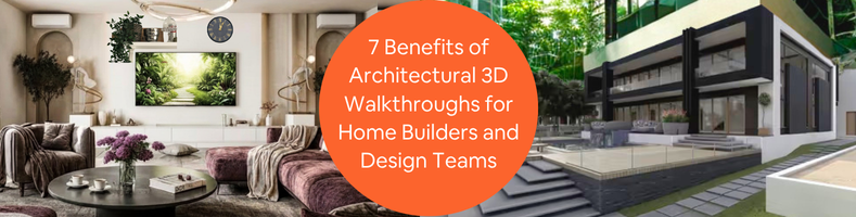 Architectural-3d-walkthrough-benefits-home-builders-teams