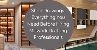 millwork-shop-drawings-guide-hiring-drafting-services