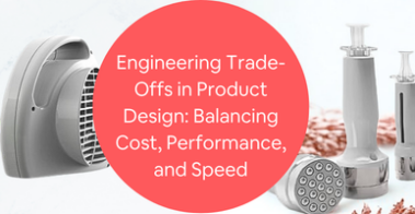 engineering-tradeoffs-cost-performance-speed-product-development